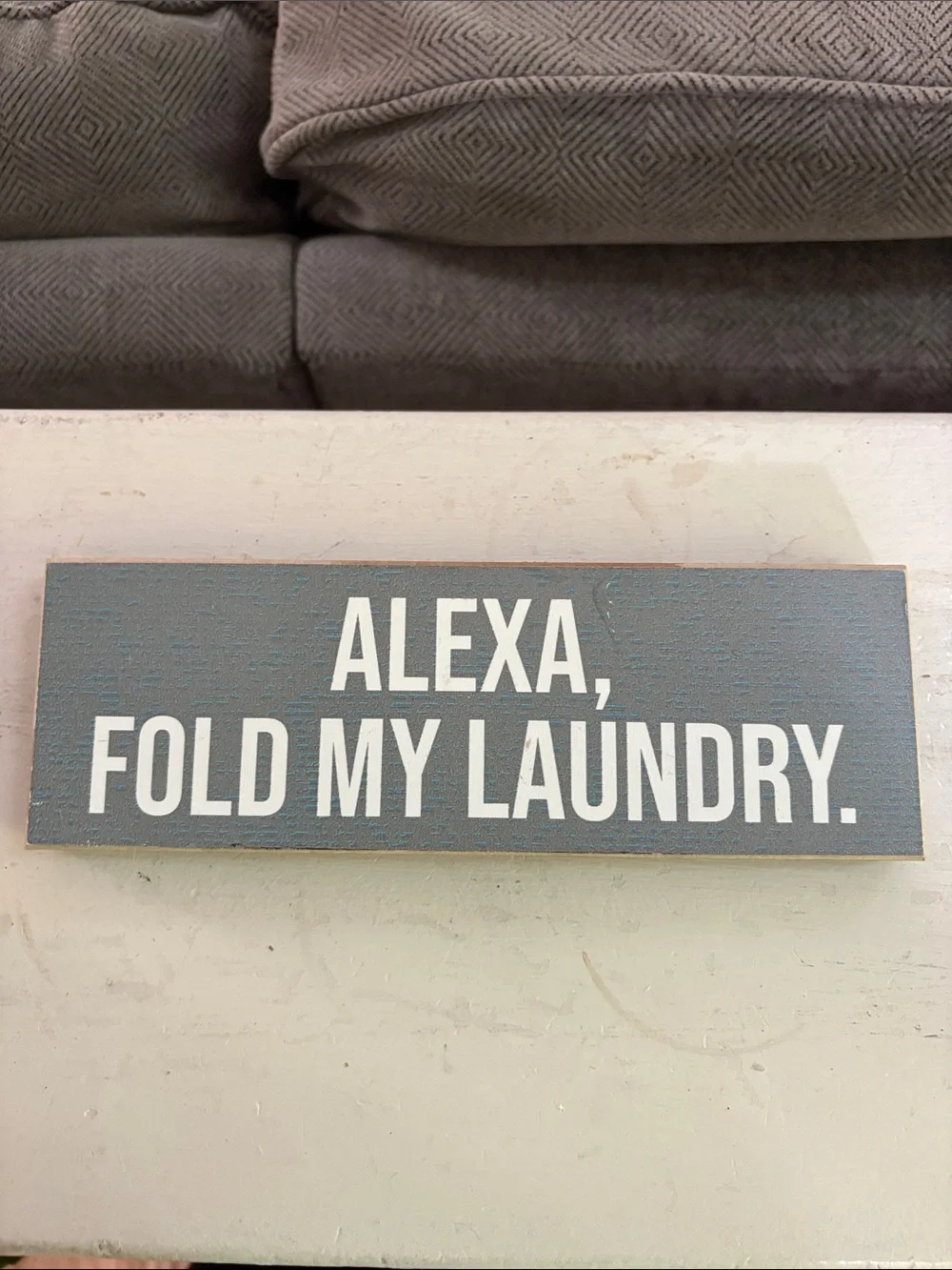Alexa, Fold My Laundry. Wooden Wall Sign - Gray White